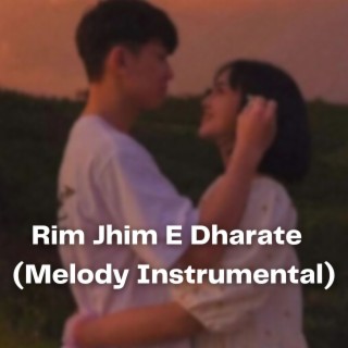 Rim Jhim E Dharate (Flute Melody Instrumental)