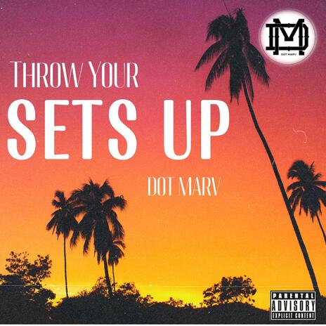 Throw Your Sets Up | Boomplay Music