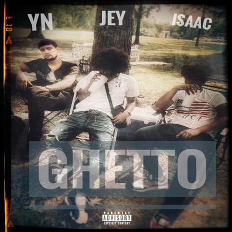 Ghetto ft. Isaac & Jey | Boomplay Music