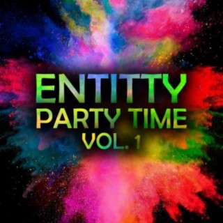 Entitty Party Time, Vol. 1