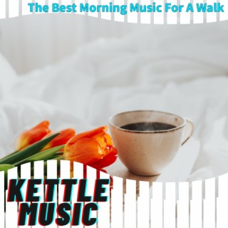The Best Morning Music For A Walk