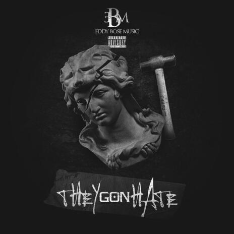 They Gon Hate | Boomplay Music