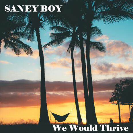 We Would Thrive | Boomplay Music