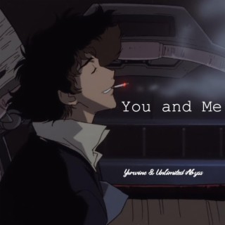 You and Me ft. Yurvine lyrics | Boomplay Music
