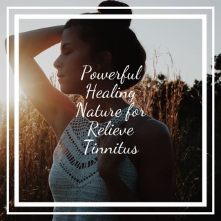 Powerful Healing Nature for Relieve Tinnitus