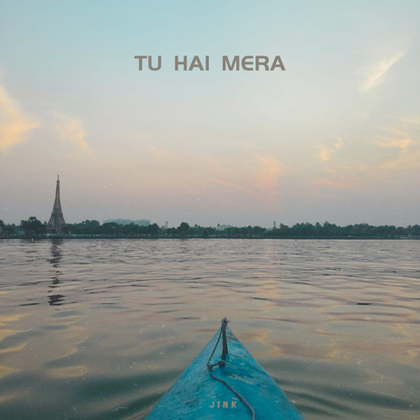 Tu Hai Mera | Boomplay Music