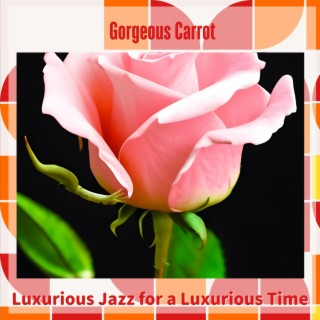 Luxurious Jazz for a Luxurious Time