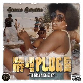 MAMA RAN OFF ON THE PLUG AGAIN! -THE NINA ROSS STORY-