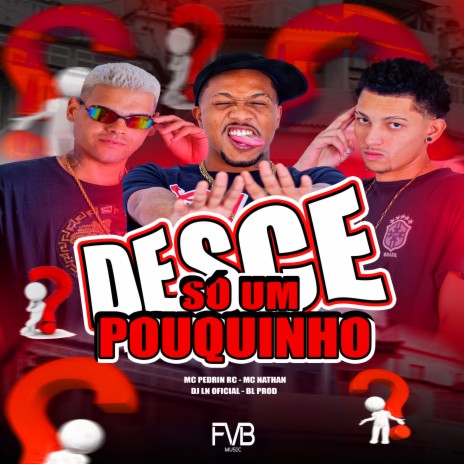 Desce Só um Pouquinho ft. mc nathan & dj ln oficial | Boomplay Music