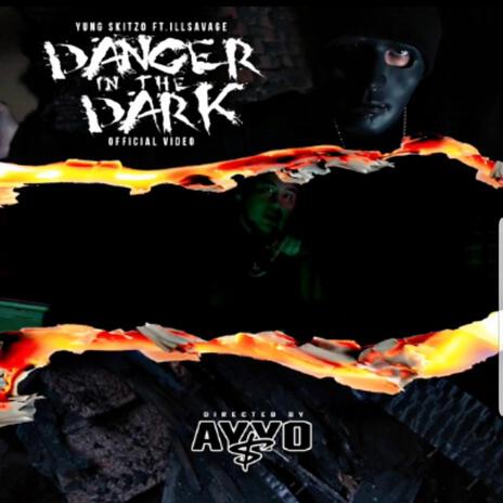 Danger in The Dark ft. ILL SAVAGE