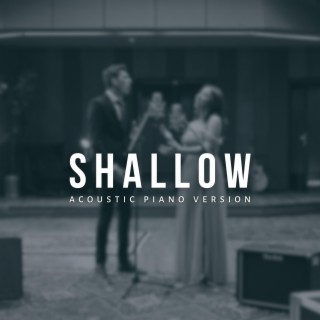 Shallow (Acoustic Piano Version)