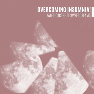 Overcoming Insomnia! Kaleidoscope of Sweet Dreams, Sleep Hygiene