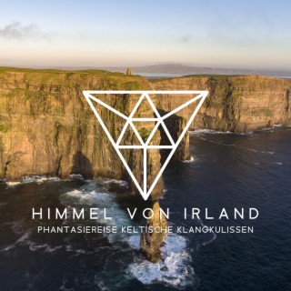 Himmel von Irland: Phantasiereise keltische Klangkulissen