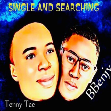 SINGLE AND SEARCHING ft. Tenny Tee | Boomplay Music