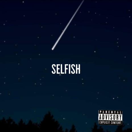 Selfish | Boomplay Music