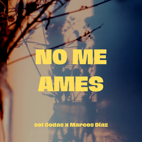 No me ames ft. Marcos Díaz | Boomplay Music