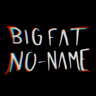 Big Fat No-Name