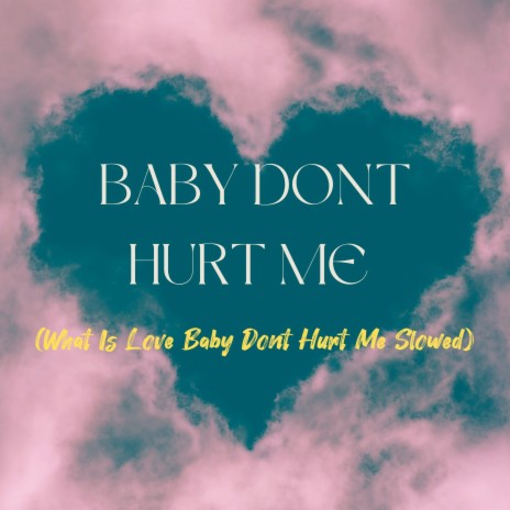 Baby Dont Hurt Me (What Is Love Baby Dont Hurt Me Slowed) ft. Chris Stonny | Boomplay Music