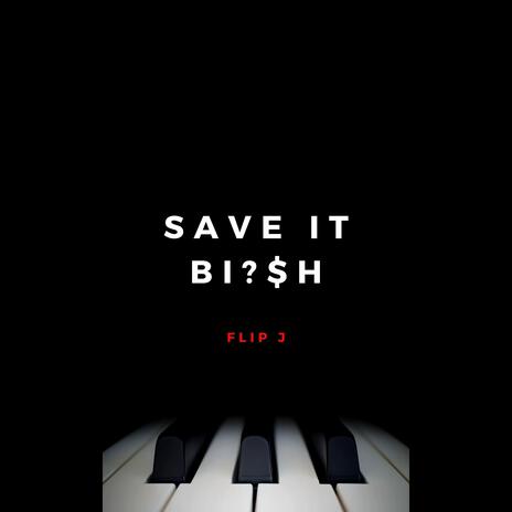 SAVE IT BITCH | Boomplay Music