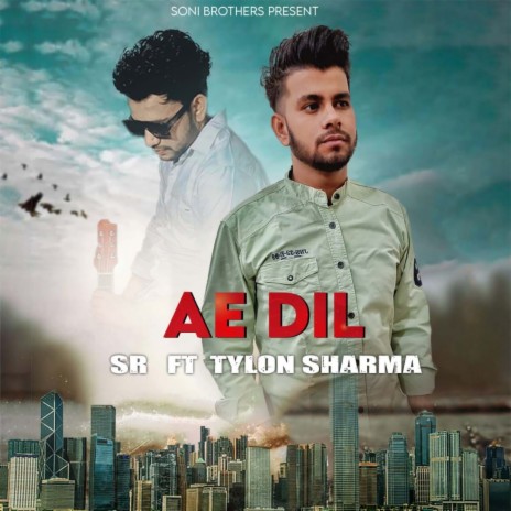 Ae Dil ft. Tylon Sharma | Boomplay Music