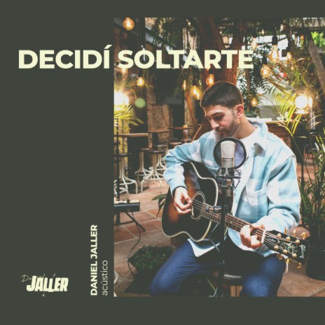 Decidí Soltarte (Acústico) | Boomplay Music