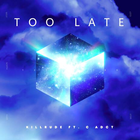 Too Late ft. c adct | Boomplay Music