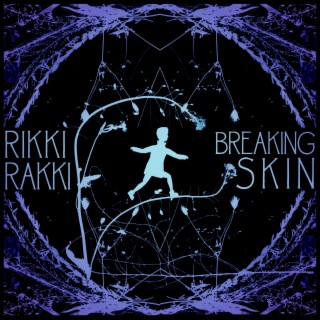 Breaking Skin