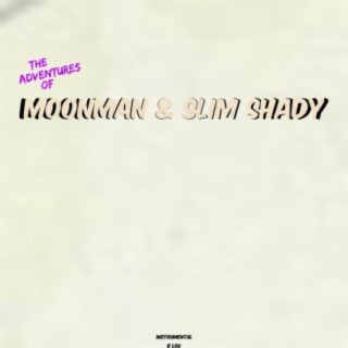 The Adventures of Moon Man & Slim Shady
