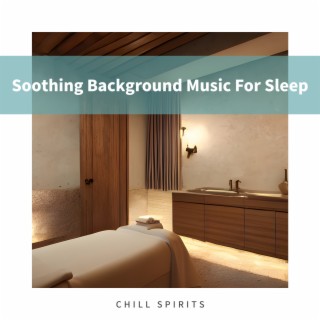 Soothing Background Music For Sleep