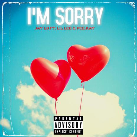 I'm Sorry ft. Lil Lee & Pee.Kay | Boomplay Music