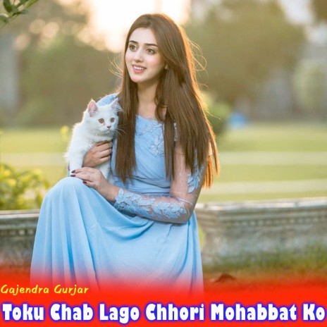 Toku Chab Lago Chhori Mohabbat Ko | Boomplay Music