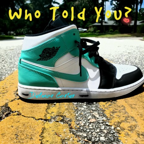 Who Told You? | Boomplay Music