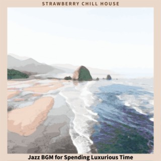 Jazz BGM for Spending Luxurious Time