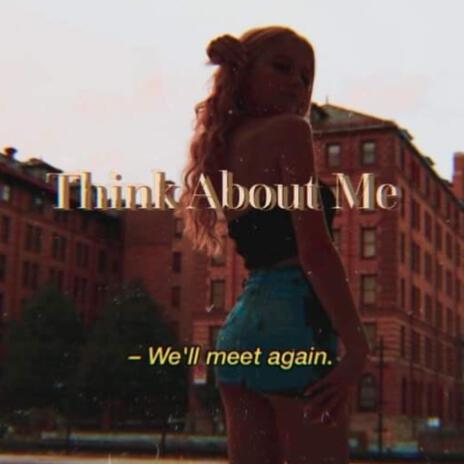 Think About Me | Boomplay Music