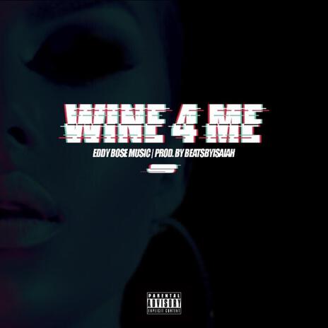 Wine 4 Me | Boomplay Music