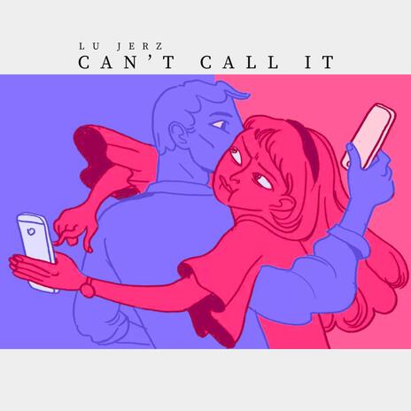 Can't Call It | Boomplay Music