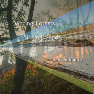 Dancing Forests and Singing Sands