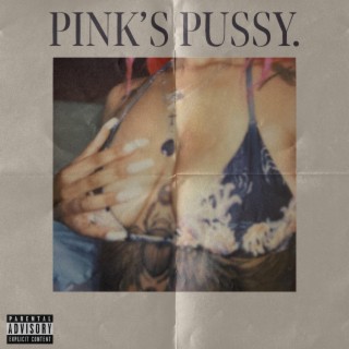 PINK'S PUSSY.