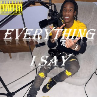 Everything I Say