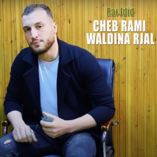 Cheb Rami Waldina Rjal