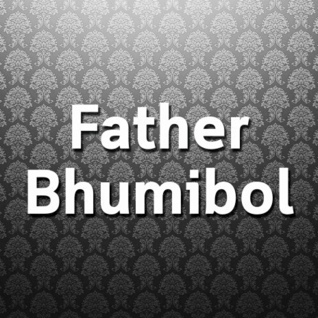 Father Bhumibol | Boomplay Music