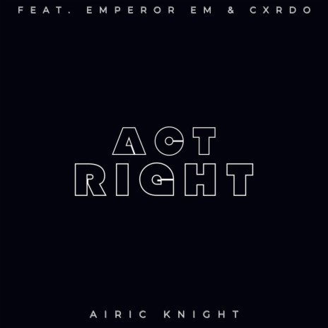 Act Right ft. Emperor Em & Cxrdo | Boomplay Music