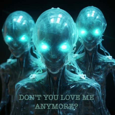 Don't You Love Me Anymore | Boomplay Music