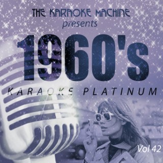 The Karaoke Machine Presents - 1960's Karaoke Platinum, Vol. 42