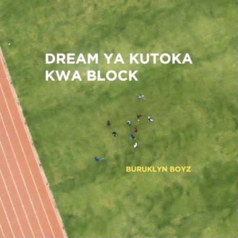 Dream Ya Kutoka Kwa Block ft. Ajay & Mr right | Boomplay Music