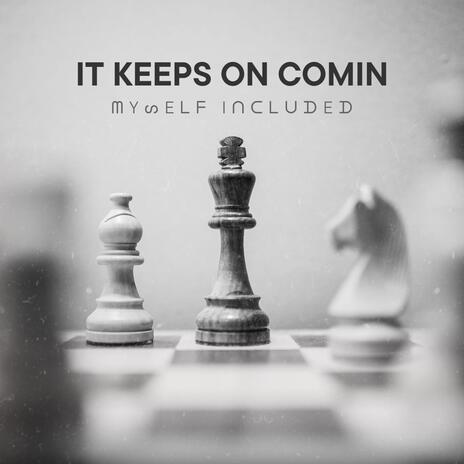 It Keeps on Comin | Boomplay Music