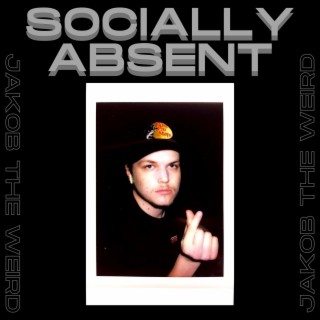 SOCIALLY ABSENT