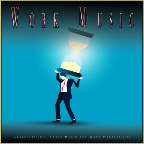 Calm Work Music ft. Deep Focus & Concentration Music For Work | Boomplay Music