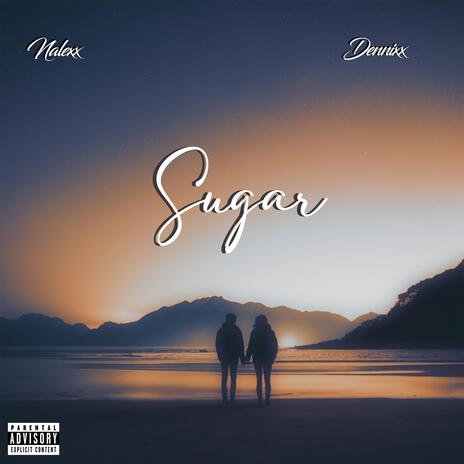 Sugar ft. Dennixx | Boomplay Music