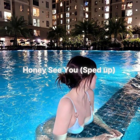 Honey See You (Sped Up) ft. LAWRES | Boomplay Music
